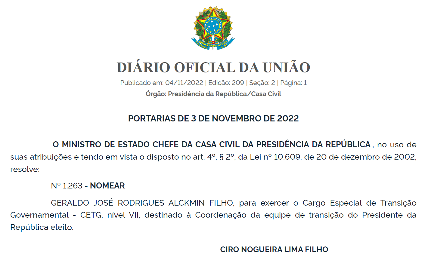 O vice-presidente eleito, Geraldo Alckmin (PSB), é nomeado pelo ministro-chefe da Casa Civil, Ciro Nogueira (PP), para coordenar a transição de governo de Bolsonaro para Lula