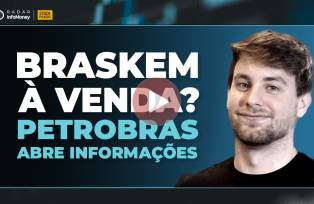 Braskem, Prates, Petrobras, Radar InfoMoney, Vídeos Infomoney